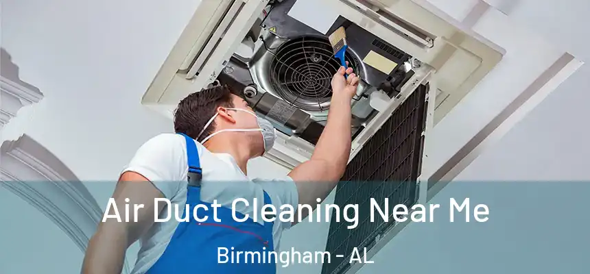 Air Duct Cleaning Near Me Birmingham - AL