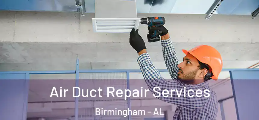 Air Duct Repair Services Birmingham - AL