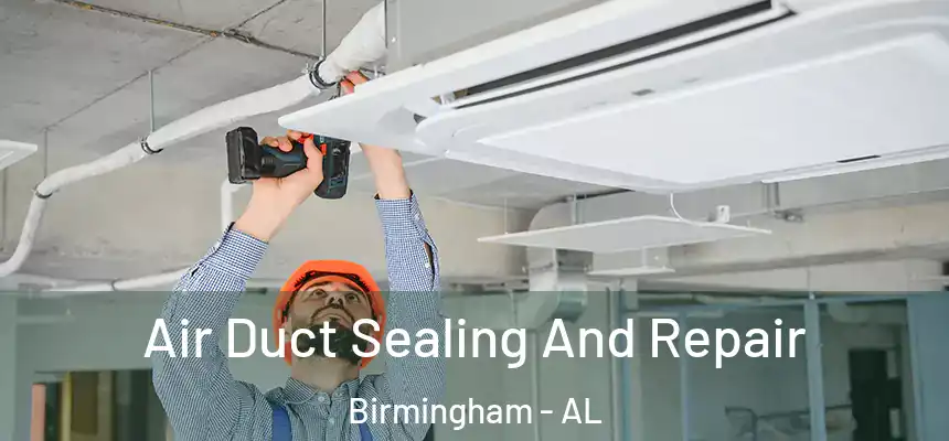 Air Duct Sealing And Repair Birmingham - AL