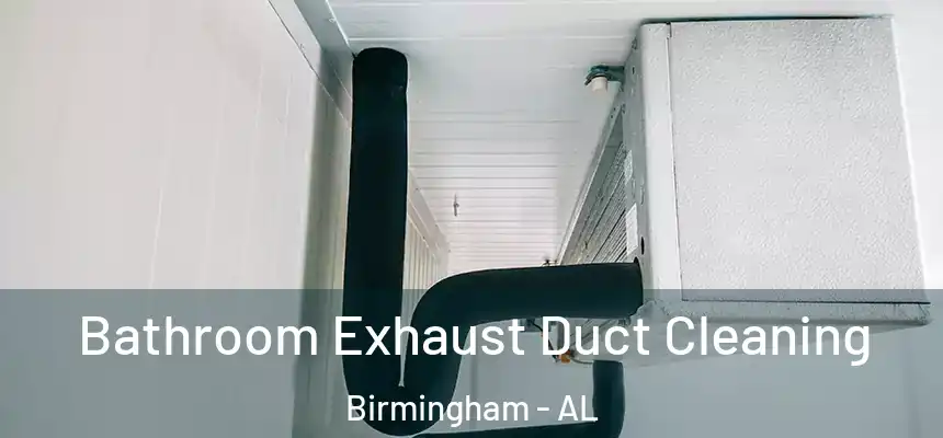 Bathroom Exhaust Duct Cleaning Birmingham - AL