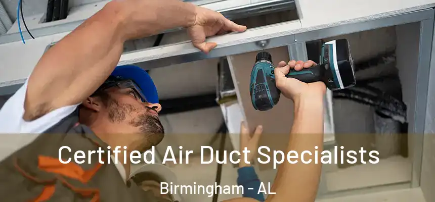 Certified Air Duct Specialists Birmingham - AL