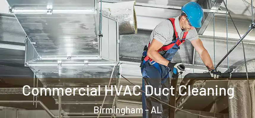 Commercial HVAC Duct Cleaning Birmingham - AL
