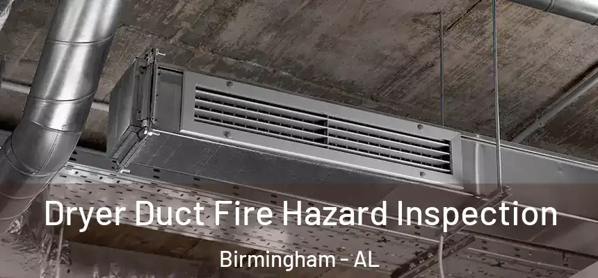 Dryer Duct Fire Hazard Inspection Birmingham - AL