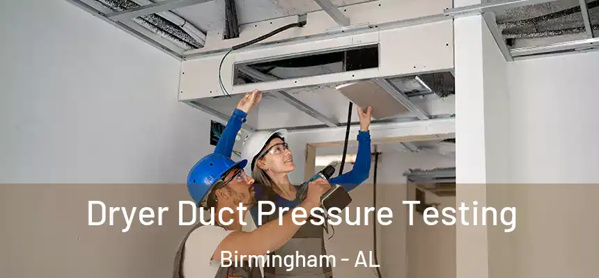 Dryer Duct Pressure Testing Birmingham - AL