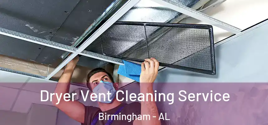 Dryer Vent Cleaning Service Birmingham - AL