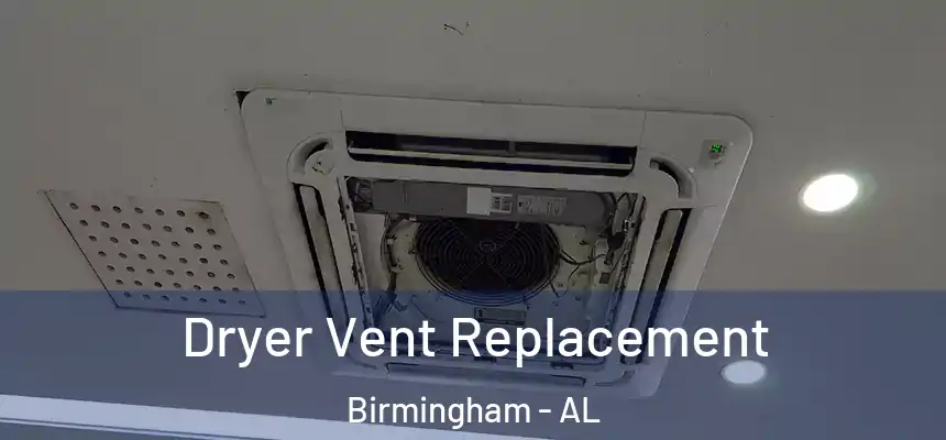 Dryer Vent Replacement Birmingham - AL