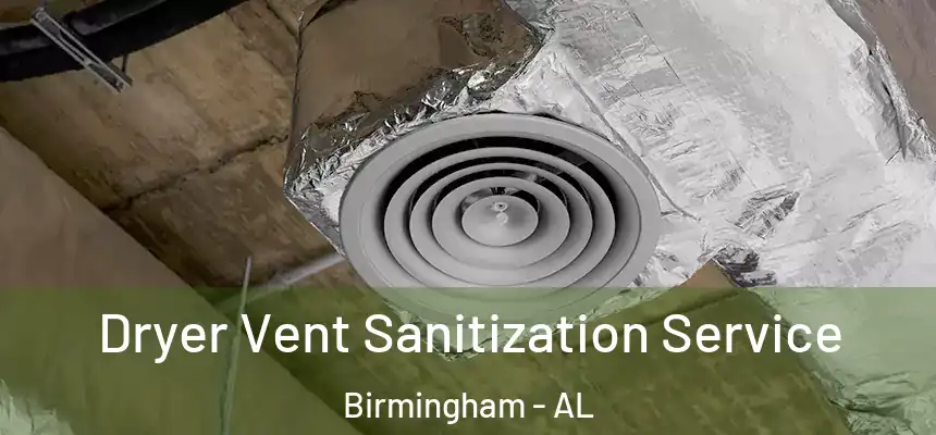 Dryer Vent Sanitization Service Birmingham - AL