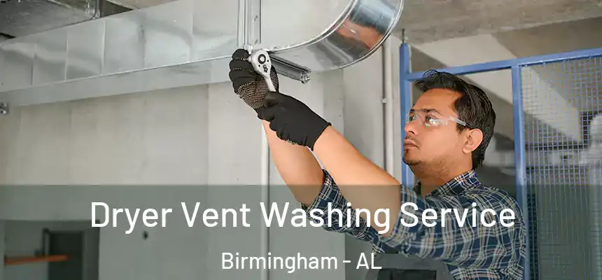 Dryer Vent Washing Service Birmingham - AL