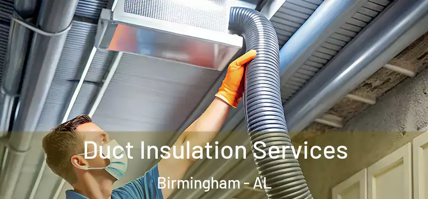 Duct Insulation Services Birmingham - AL