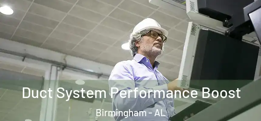Duct System Performance Boost Birmingham - AL