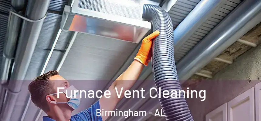 Furnace Vent Cleaning Birmingham - AL