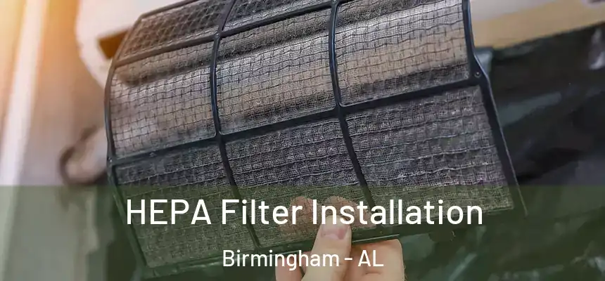HEPA Filter Installation Birmingham - AL