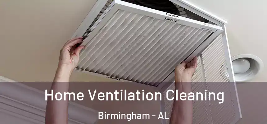 Home Ventilation Cleaning Birmingham - AL