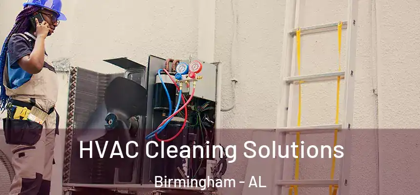 HVAC Cleaning Solutions Birmingham - AL