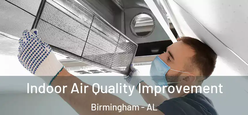 Indoor Air Quality Improvement Birmingham - AL