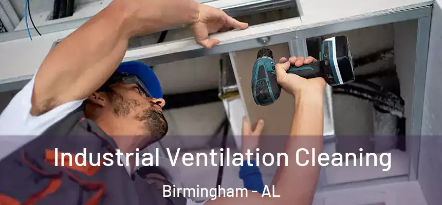 Industrial Ventilation Cleaning Birmingham - AL