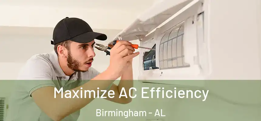 Maximize AC Efficiency Birmingham - AL