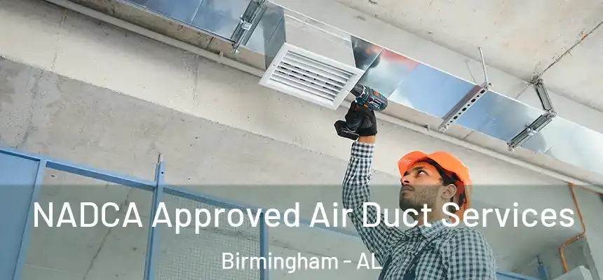 NADCA Approved Air Duct Services Birmingham - AL