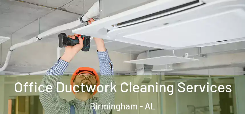 Office Ductwork Cleaning Services Birmingham - AL
