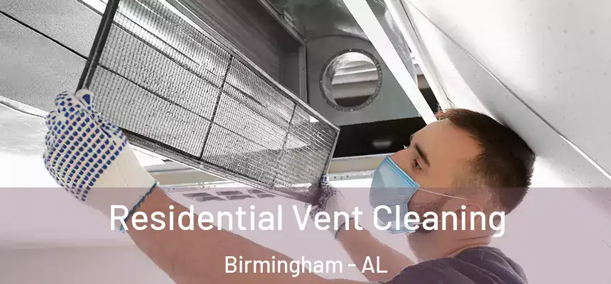 Residential Vent Cleaning Birmingham - AL