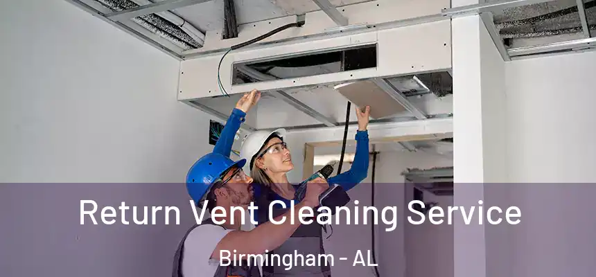 Return Vent Cleaning Service Birmingham - AL