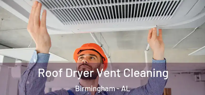 Roof Dryer Vent Cleaning Birmingham - AL
