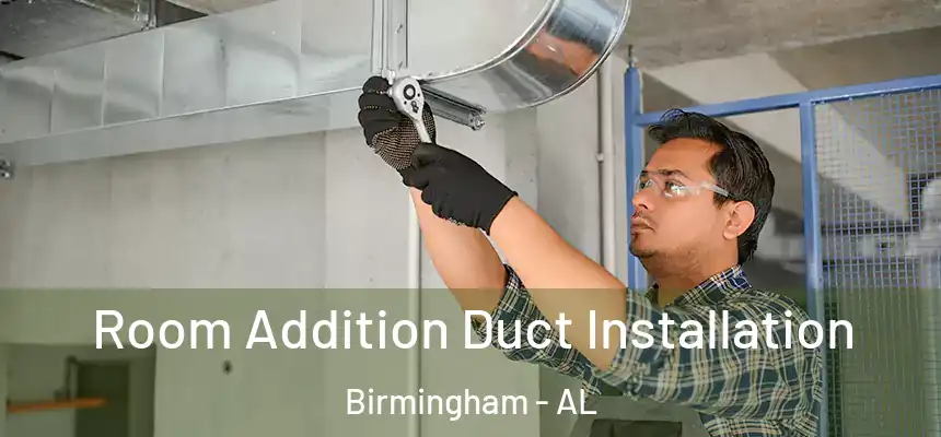 Room Addition Duct Installation Birmingham - AL