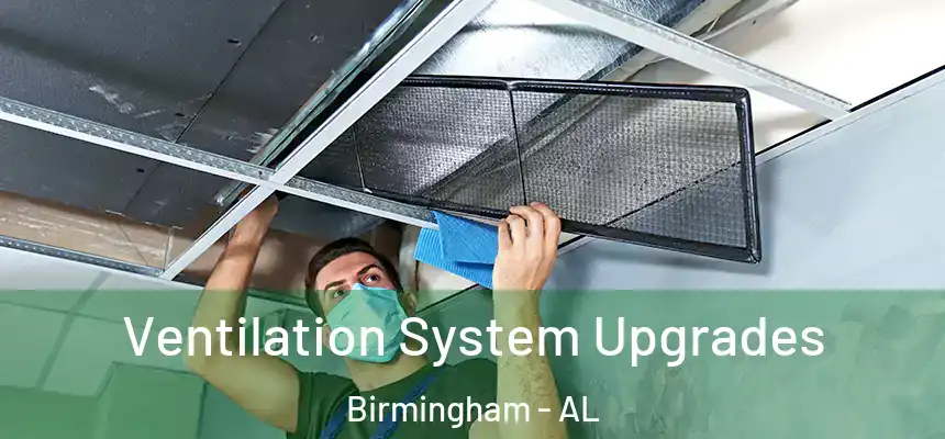 Ventilation System Upgrades Birmingham - AL